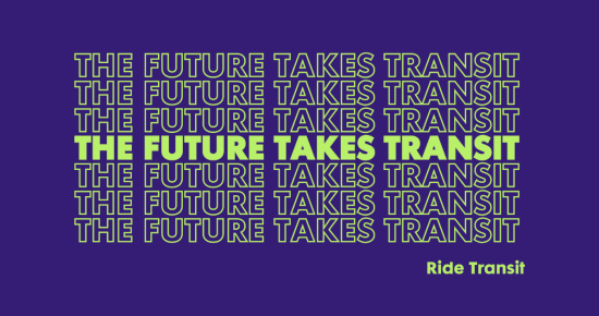 A blue background features the phrase "THE FUTURE TAKES TRANSIT" repeatedly in green, capitalized letters. One instance in the middle stands out in vibrant yellow-green. In the bottom right corner, the words "Ride Transit" appear in small, green letters.

.